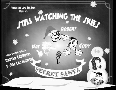Still Watching the Skies: Christmas Bonus Episode "Secret Santa VII" Still Watching the Skies: Christmas Bonus Episode "Secret Santa VII"
