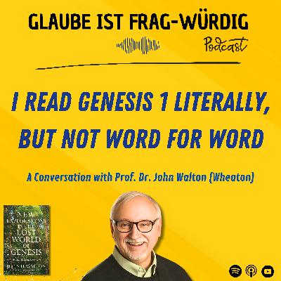 I read Genesis 1 literally, but not word for word - A Conversation with Prof. Dr. John Walton (Wheaton College) I read Genesis 1 literally, but not word for word - A Conversation with Prof. Dr. John Walton (Wheaton College)