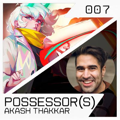 Possessor(s) with Akash Thakkar