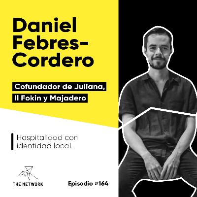 #164 - Daniel Febres-Cordero, Cofundador de Juliana, Il Fokin y Majadero. “Hospitalidad con identidad local” #164 - Daniel Febres-Cordero, Cofundador de Juliana, Il Fokin y Majadero. “Hospitalidad con identidad local”