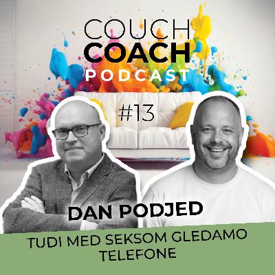 Tudi med seksom gledamo telefone (Dan Podjed) - COUCHCOACH PODCAST EP #13