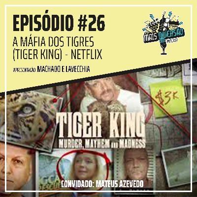 # 26 - Máfia dos Tigres (Netflix) # 26 - Máfia dos Tigres (Netflix)