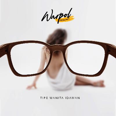 Eps 7: Tipe Wanita Idaman