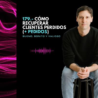 179.- Cómo recuperar clientes perdidos (+ pedidos)