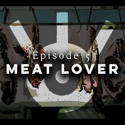 Meat Lover - Episode 5 Meat Lover - Episode 5