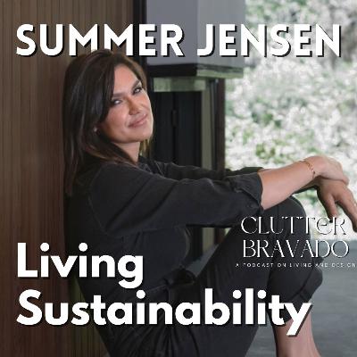 Clutter Bravado Ep 58: Living Sustainability feat Summer Jensen of Hawk & Co Clutter Bravado Ep 58: Living Sustainability feat Summer Jensen of Hawk & Co
