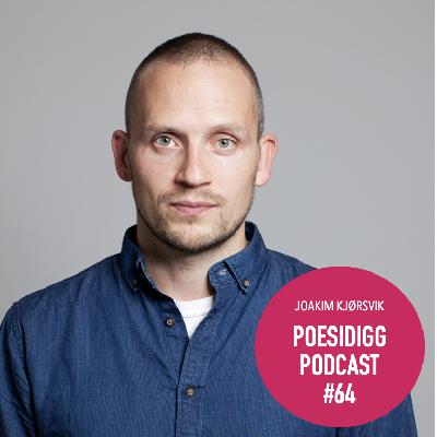 #64 Poesidigg: Joakim Kjørsvik