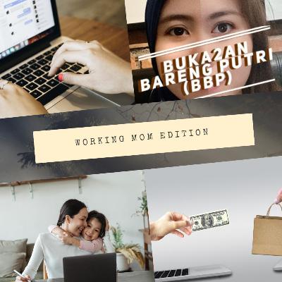 EP 09 - Working Mom Edition EP 09 - Working Mom Edition