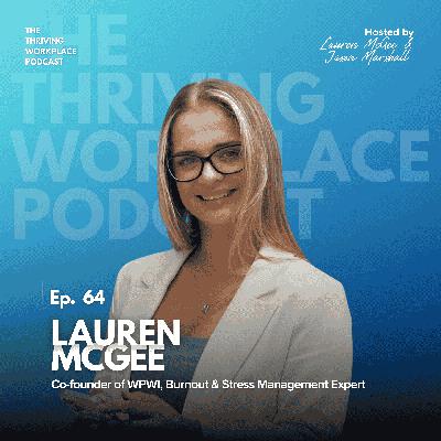 #64 BURNOUT is Not Normal LAUREN MCGEE on How to REDESIGN WORK and WELLBEING