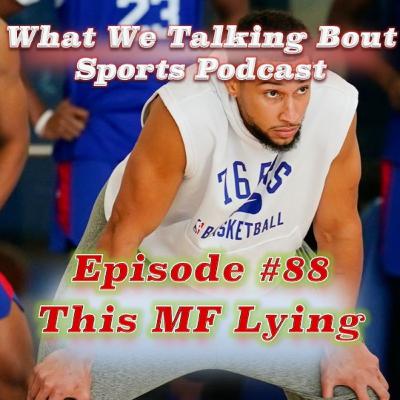 Episode #88 - This MF Lying