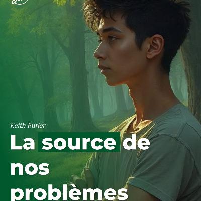 La source de nos problèmes