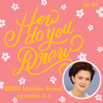 110 – 2000 Malibu Road, Episodes 3–4