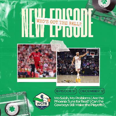 Mo Salah, Mo Problems | Are the Phoenix Suns for Real? | Can the Cowboys Still Make the Playoffs?