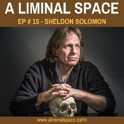 EP#15 - The role of death in life, and our search for meaning. (Sheldon Solomon)