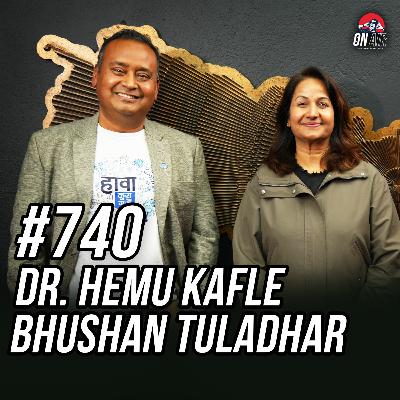 #740 - Dr. Hemu Kafle & Bhushan Tuladhar #740 - Dr. Hemu Kafle & Bhushan Tuladhar