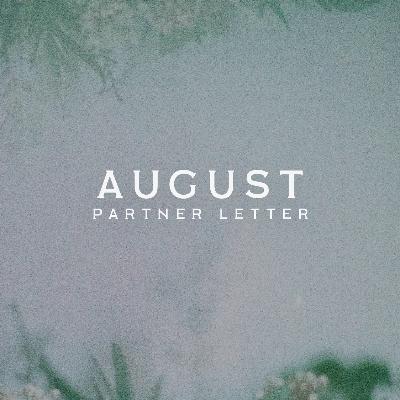 Because Your Heart Was Tender | August 2025 Partner Letter
