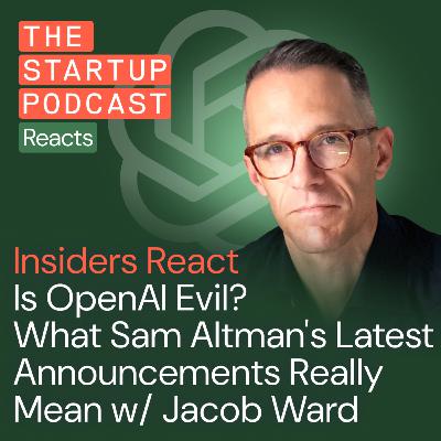 Insiders React: Is OpenAI Evil? Reacting to Sam Altman's Latest Announcements w/ Jacob Ward Insiders React: Is OpenAI Evil? Reacting to Sam Altman's Latest Announcements w/ Jacob Ward