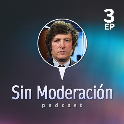 Sin Moderación #3 - Javier Milei