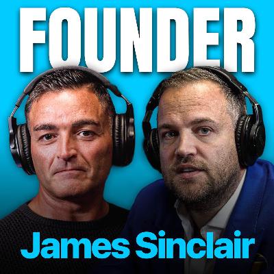 FOUNDER #18. Essex Boy £40 MILLION Empire, 2,000 Staff & 18 Brands - James Sinclair