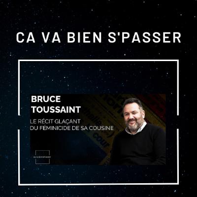 BRUCE TOUSSAINT "le récit glaçant du féminicide de sa cousine"