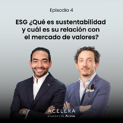 ESG ¿Qué es sustentabilidad y cuál es su relación con el mercado de valores? - Episodio 4