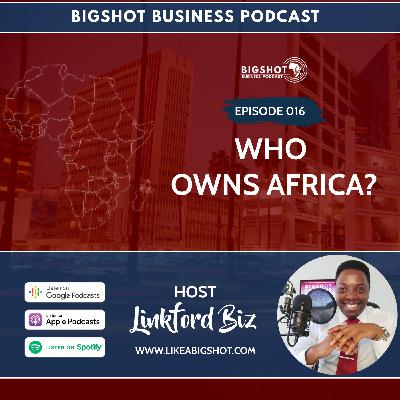 016. Who Owns Africa? 016. Who Owns Africa?