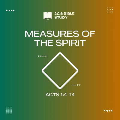 Acts 1:1-14 - Measures of the Spirit Acts 1:1-14 - Measures of the Spirit