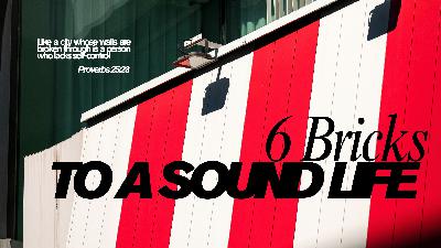 Six Bricks To A Sound Life | Pastor Mark Percy