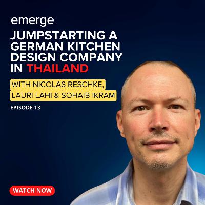 Jumpstarting a German Kitchen Design Company in Thailand | Emerge Podcast - Episode 13