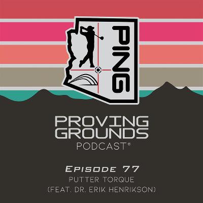 Episode 77: Putter Torque (Feat. Dr. Erik Henrikson)