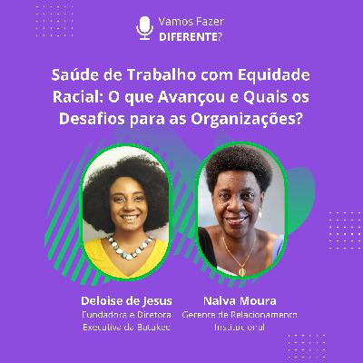 Ep. 74 - Saúde de Trabalho com Equidade Racial: O Que Avançou e quais os Desafios para as Organizações? Ep. 74 - Saúde de Trabalho com Equidade Racial: O Que Avançou e quais os Desafios para as Organizações?