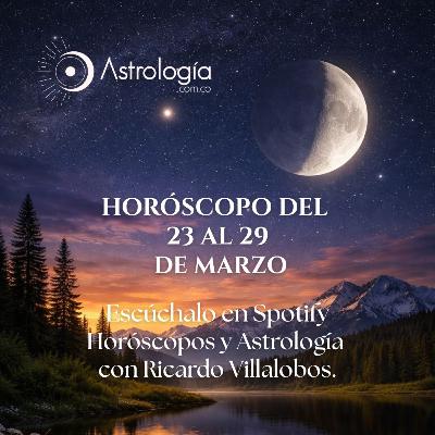 Horóscopo del 23 al 29 de marzo de 2026