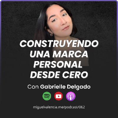 062 - Construyendo una Marca Personal desde Cero con Gabrielle Delgado