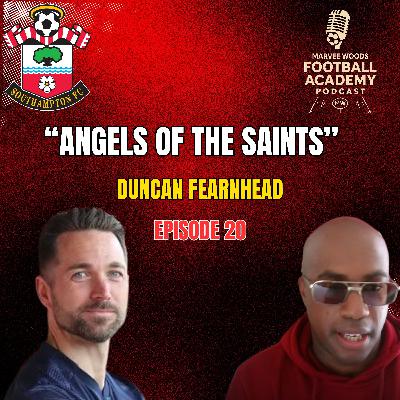 Southampton Academy Manager - Duncan Fearnhead ("Angels Of The Saints") Southampton Academy Manager - Duncan Fearnhead ("Angels Of The Saints")
