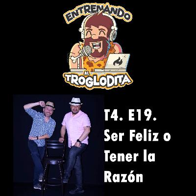 T4 E19 - “Ser Feliz o Tener la Razón" T4 E19 - “Ser Feliz o Tener la Razón"
