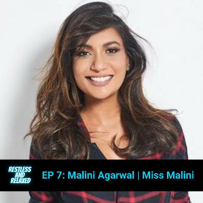 EP 7: Malini Agarwal | Miss Malini