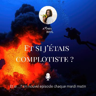 Et si j'étais complotiste ? Et si j'étais complotiste ?