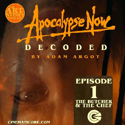 APOCALYPSE NOW DECODED - EPISODE 1: THE BUTCHER & THE CHEF