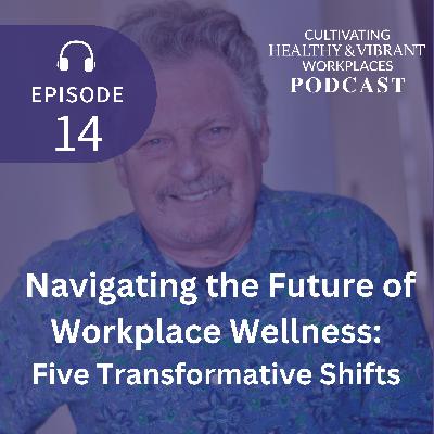 [14] Navigating the Future of Workplace Wellness: Five Transformative Shifts
