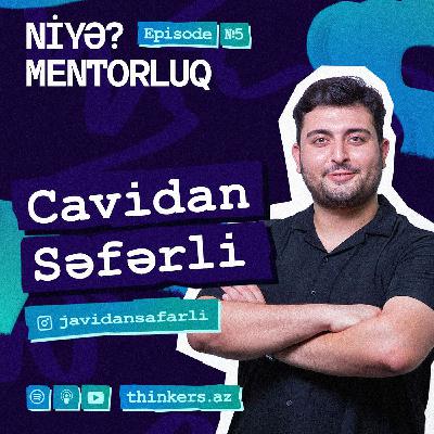 Niyə Mentorluq? | Cavidan Səfərli | eps-5 |