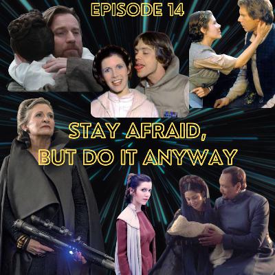 Episode 14 - Stay Afraid, But Do It Anyway Episode 14 - Stay Afraid, But Do It Anyway