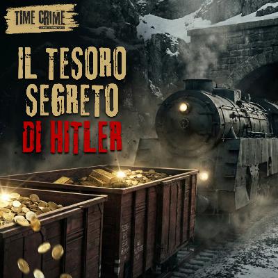Ep. 52 - ESISTE UN TESORO SEGRETO DI HITLER?