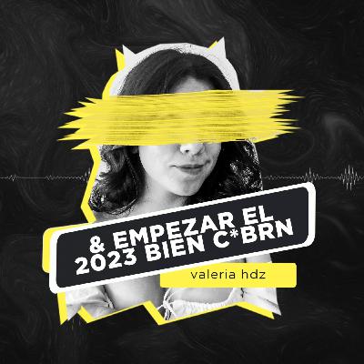 EP107 - Y Empezar el 2023 Bien Cabr*n