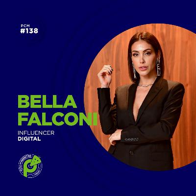 PCM #138 | A RELEVÂNCIA DO MARKETING PESSOAL NO EMPREENDEDORISMO | BELLA FALCONI