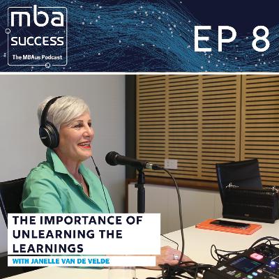Ep. 8: Janelle van de Velde - The Importance of Unlearning the Learnings