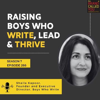 Raising Boys Who Write, Lead & Thrive | Shaila Kapoor, Founder and Executive Director, Boys Who Write Raising Boys Who Write, Lead & Thrive | Shaila Kapoor, Founder and Executive Director, Boys Who Write