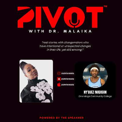 Ep. 93 Pivot with Dr. Malaika featuring Ni'Quez Madison