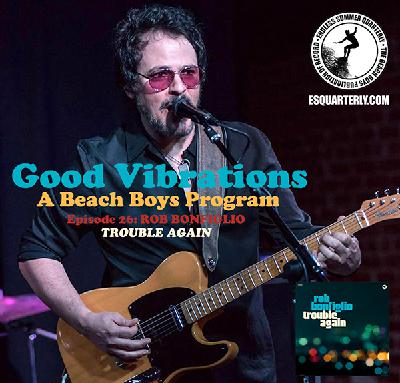 Good Vibrations: Episode 26 Rob Bonfiglio - Trouble Again Good Vibrations: Episode 26 Rob Bonfiglio - Trouble Again