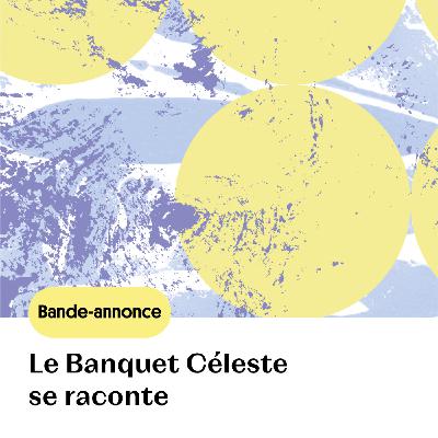 Bande annonce : Le Banquet Céleste, une aventure collective