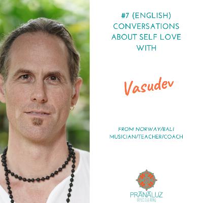 SELF LOVE (ENGLISH) with Vasudev (Bjørn Årstad Seyffarth) SELF LOVE (ENGLISH) with Vasudev (Bjørn Årstad Seyffarth)